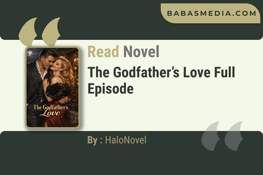 The Godfather’s Love Novel By HaloNovel Read Reviews