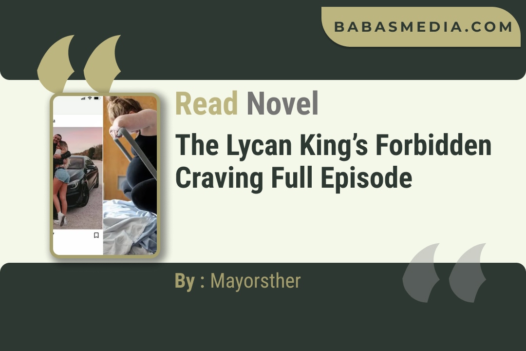 The Lycan King’s Forbidden Craving Novel By Mayorsther Read Reviews