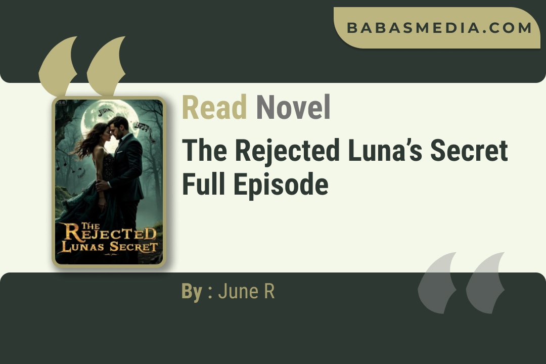 The Rejected Luna’s Secret Novel By June R Read Reviews