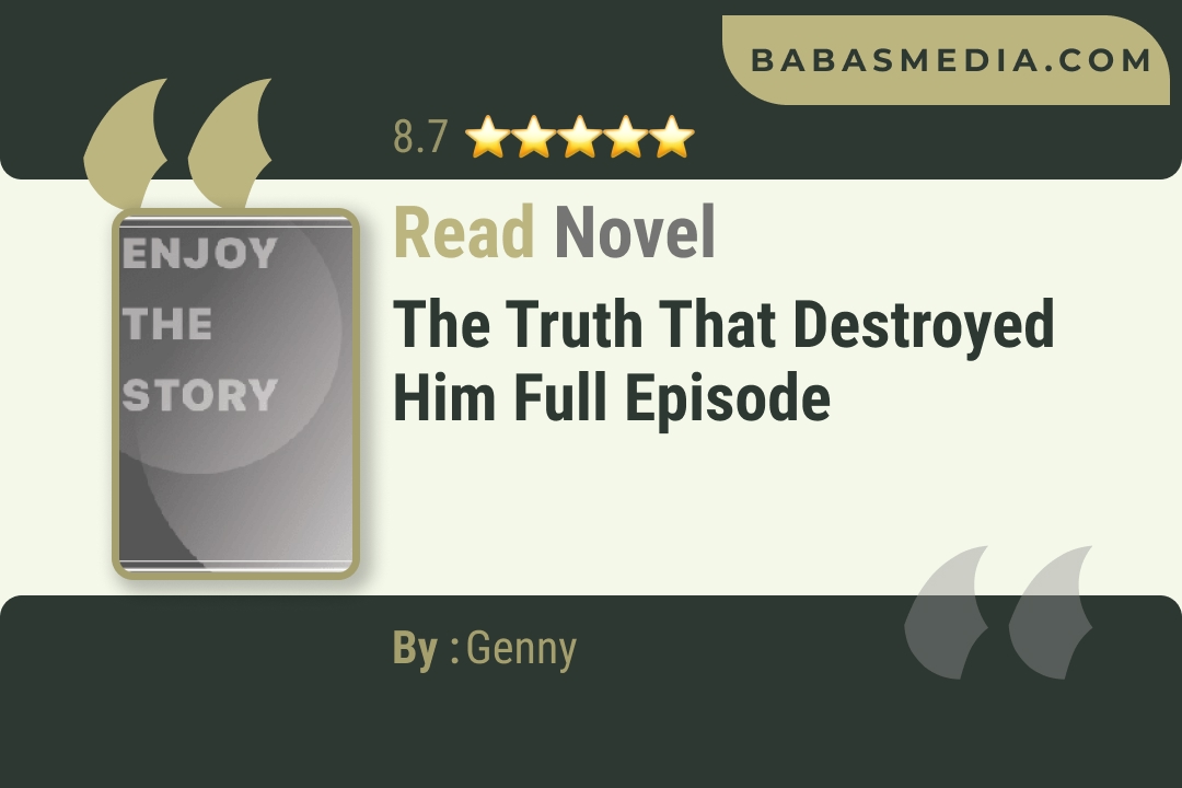 The Truth That Destroyed Him Novel By Genny Read Reviews