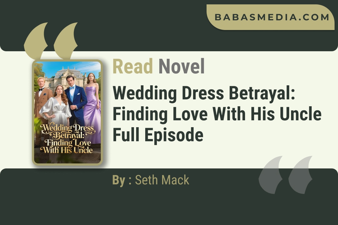 Wedding Dress Betrayal: Finding Love With His Uncle Novel By Seth Mack Read Reviews