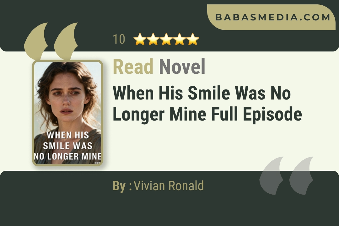 When His Smile Was No Longer Mine Novel By Vivian Ronald Read Reviews