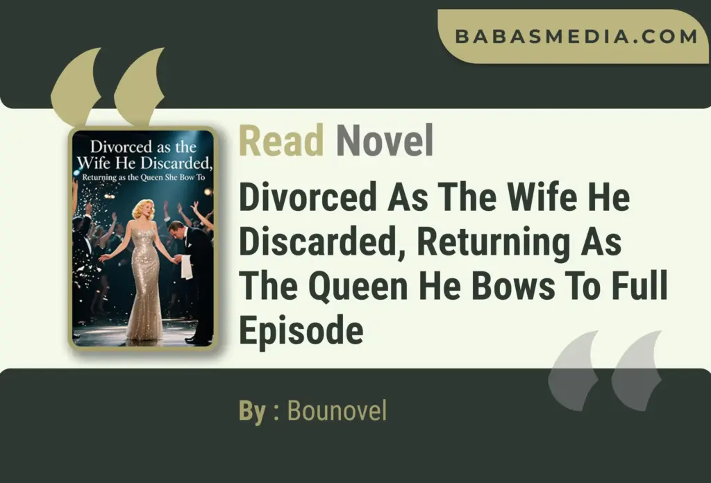Divorced as the Wife He Discarded, Returning as the Queen