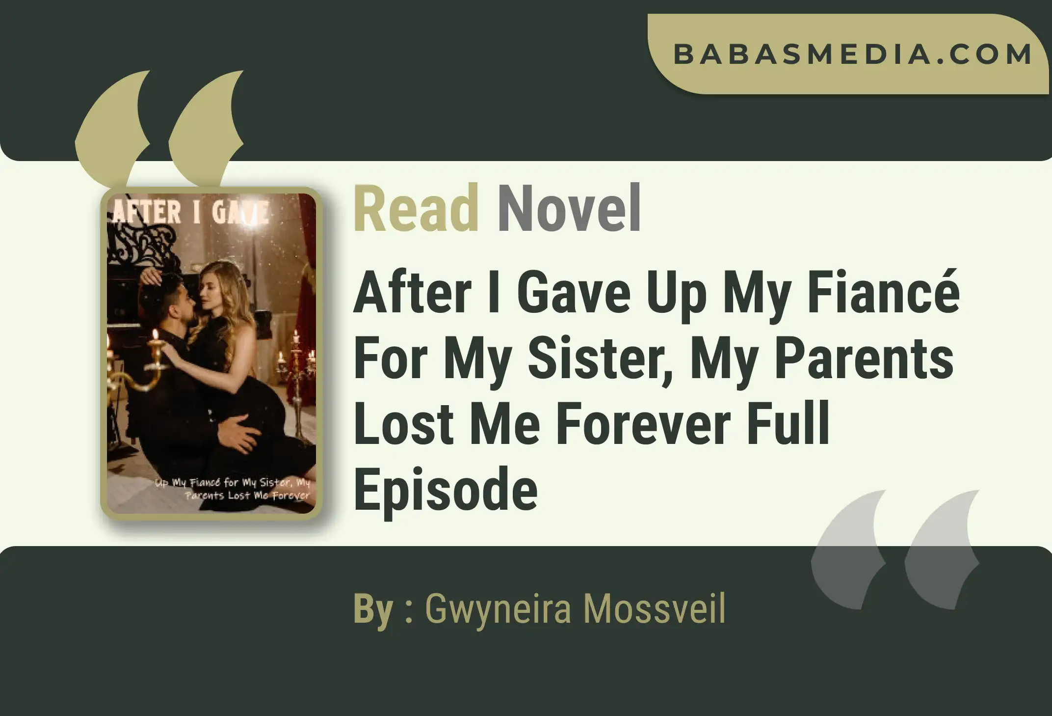 After I Gave Up My Fiancé for My Sister, My Parents Lost Me Forever Novel By Gwyneira Mossveil Read Reviews