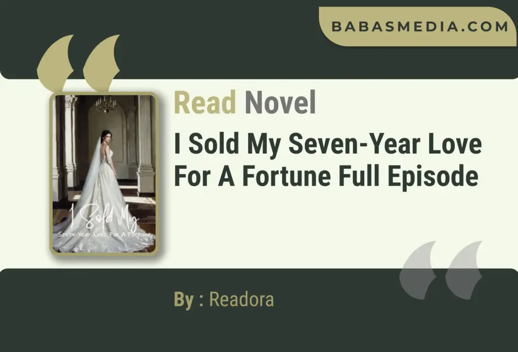 I Sold My Seven-Year Love For A Fortune Novel By Readora Read Reviews ...