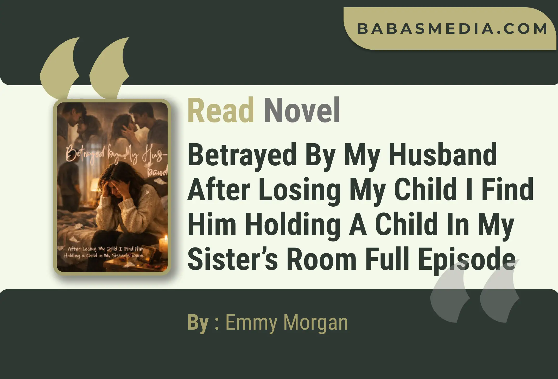 Betrayed by My Husband After Losing My Child I Find Him Holding a Child in My Sister’s Room Novel By Emmy Morgan Read Reviews