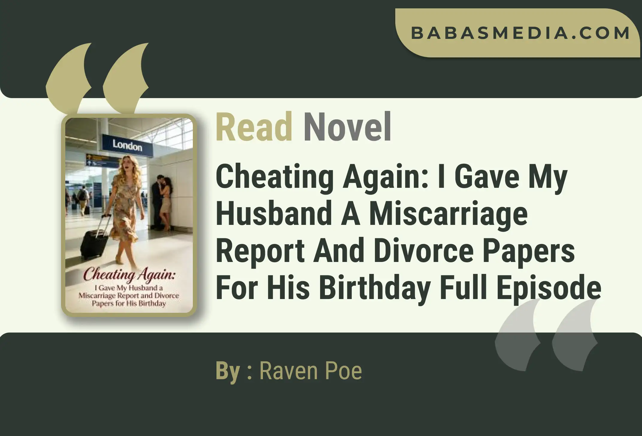 Cheating Again: I Gave My Husband a Miscarriage Report and Divorce Papers for His Birthday Novel By Raven Poe Read Reviews