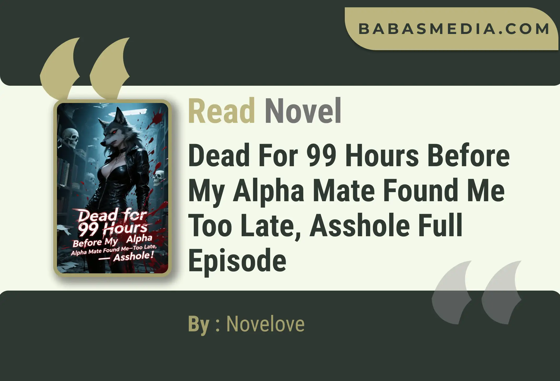 Dead for 99 Hours Before My Alpha Mate Found Me Too Late, Asshole Novel By Novelove Read Reviews