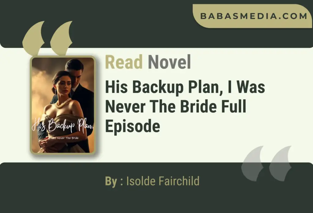 His Backup Plan, I Was Never The Bride Novel By Isolde Fairchild Read ...