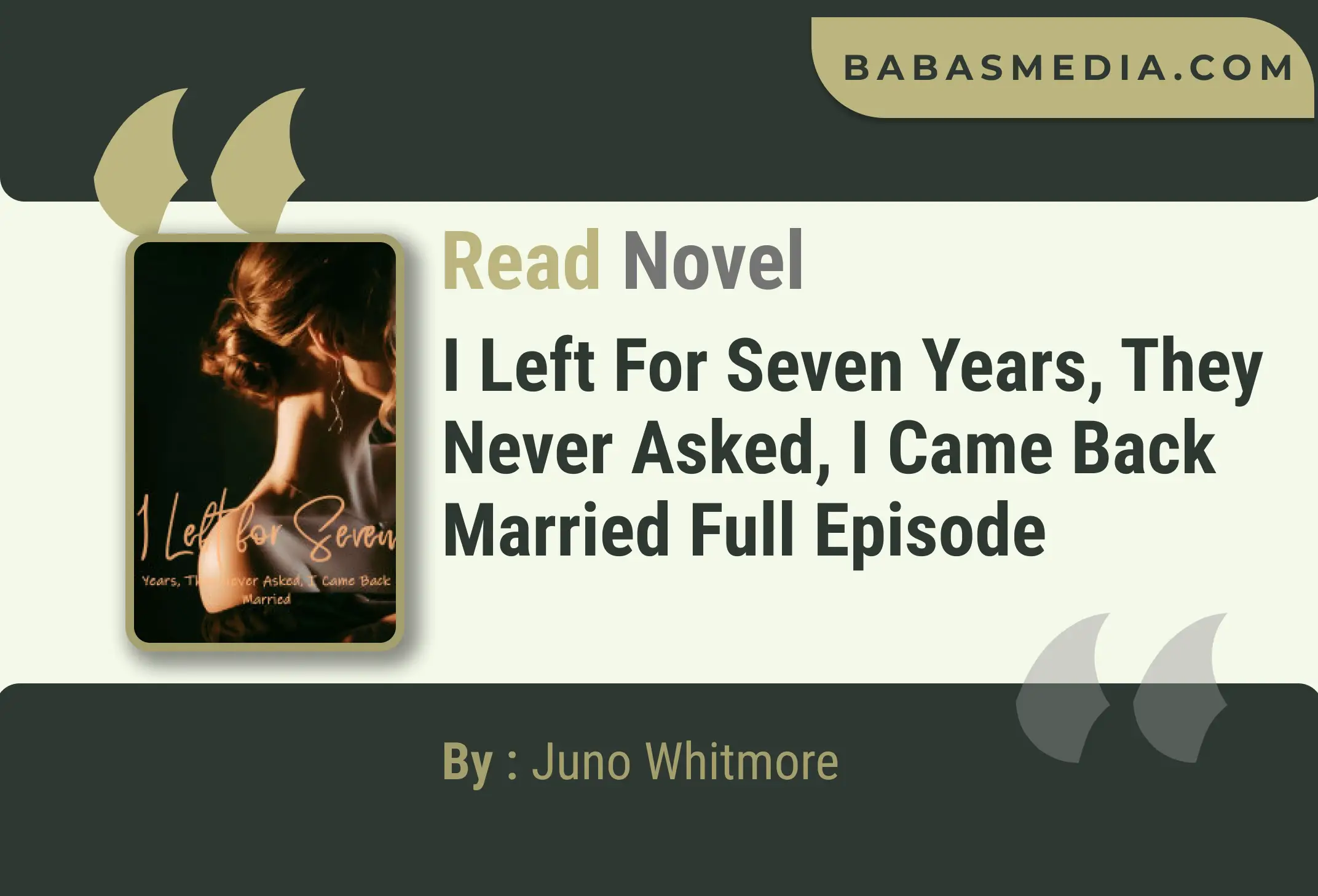 I Left for Seven Years, They Never Asked, I Came Back Married Novel By Juno Whitmore Read Reviews