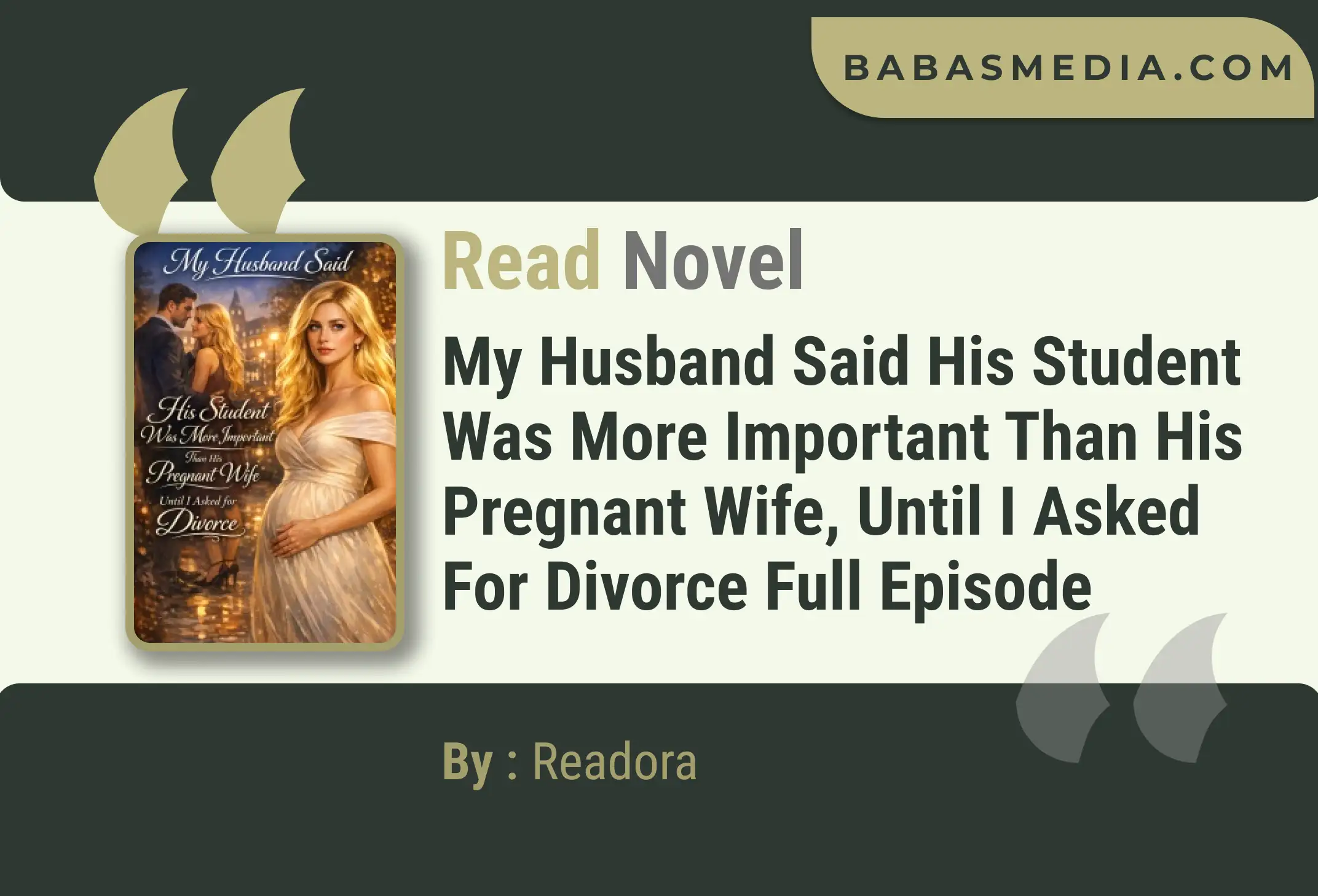 My Husband Said His Student Was More Important Than His Pregnant Wife, Until I Asked for Divorce Novel By Readora Read Reviews