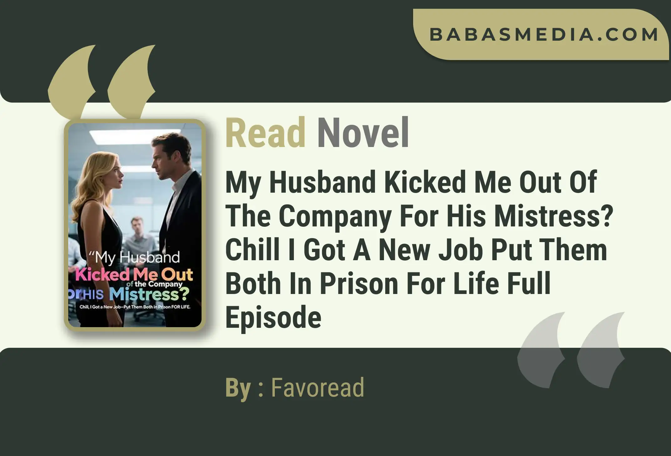 My Husband Kicked Me Out of the Company for His Mistress? Chill I Got a New Job Put Them Both In Prison For Life Novel By Favoread Read Reviews